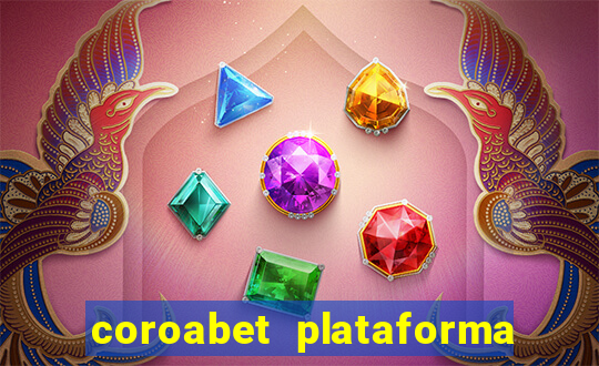 coroabet plataforma de jogos